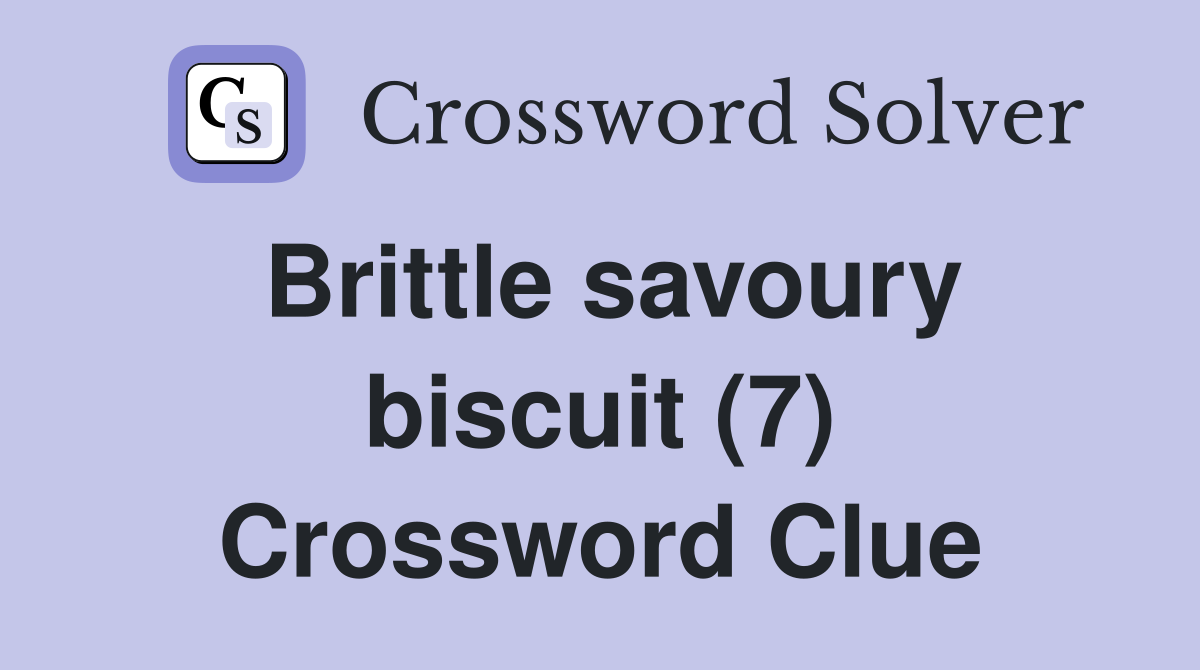 Brittle Savoury Biscuit Crossword Clue Answers Crossword Solver